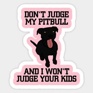 Don't judge my black pitbull Sticker